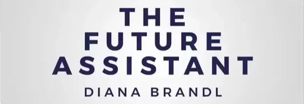 The Future Assistant with Diana Brandl